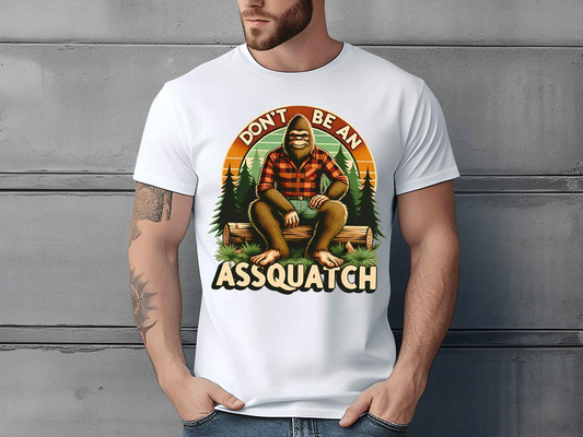 Don’t be a Assquatch Shirt White