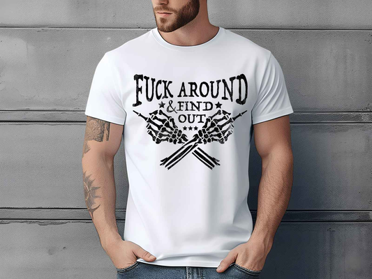 F*ck Around and Find Out Shirt White