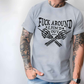F*ck Around and Find Out Shirt Athletic Gray