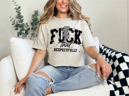 F*ck That Respectfully Tee Natural