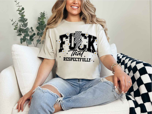 F*ck That Respectfully Tee Natural