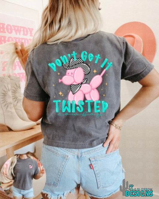 Don't Get it Twisted Shirt