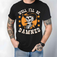 I’ll be Damned Shirt